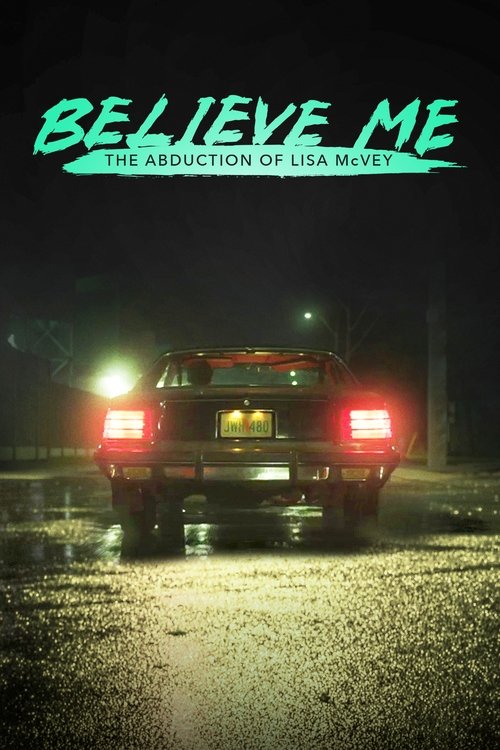 qbJEzCzEKDHPZDiRvSSBiYEKaAH Believe Me: The Abduction of Lisa McVey (2018)